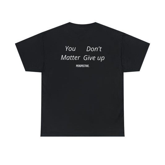 You Matter Don't Give Up t-shirt