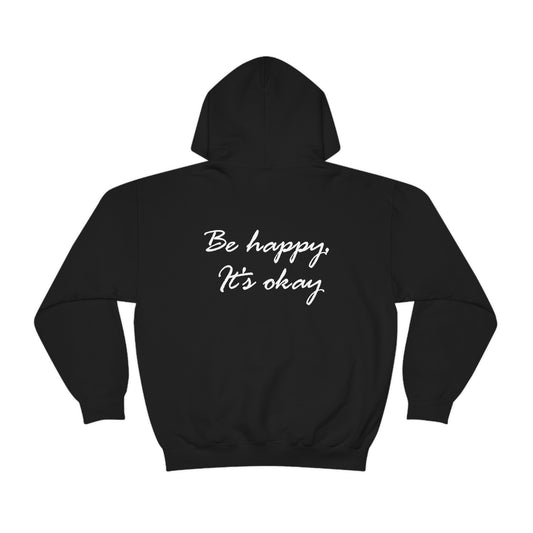 "BE HAPPY, IT'S OKAY" Hooded Sweatshirt